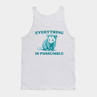 Funny Opossum Meme shirt - Everything is Possumble Tank Top